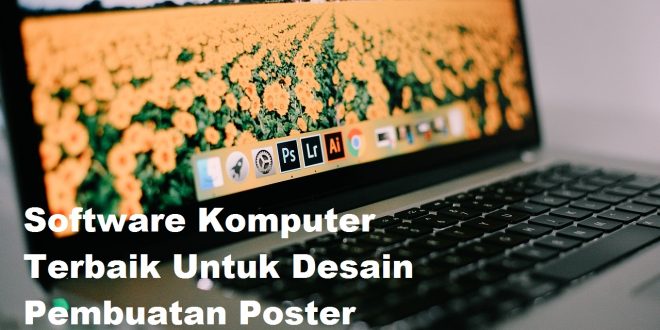 Software Komputer Terbaik Untuk Desain Pembuatan Poster
